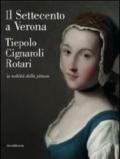 Il Settecento a Verona. Tiepolo, Cignaroli, Rotari. La nobiltà della pittura. Catalogo della mostra (Verona, 26 novembre 2011-9 aprile 2012)