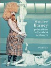 Matthew Barney. Polimorfismo, multimodalità, neobarocco. Ediz. illustrata