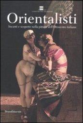 Orientalisti. Incanti e scoperte nella pittura dell'Ottocento italiano. Catalogo della mostra (Roma, 20 ottobre 2011-22 gennaio 2012). Ediz. illustrata