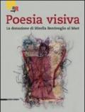 Poesia visiva. La donazione di Mirella Bentivoglio al Mart. Catalogo della mostra (Rovereto, 19 novembre 2011-22 gennaio 2012). Ediz. illustrata