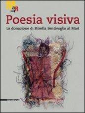 Poesia visiva. La donazione di Mirella Bentivoglio al Mart. Catalogo della mostra (Rovereto, 19 novembre 2011-22 gennaio 2012). Ediz. illustrata