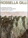 Rossella Gilli. Lo spirituale nel naturale. Catalogo della mostra (Milano, 9-20 novembre 2011). Ediz. italiana, inglese, e francese