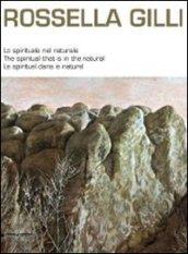 Rossella Gilli. Lo spirituale nel naturale. Catalogo della mostra (Milano, 9-20 novembre 2011). Ediz. italiana, inglese, e francese