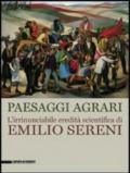 Paesaggi agrari. L'irrinunciabile eredità scientifica di Emilio Sereni. Catalogo della mostra (Roma, 13 novembre 2011-dicembre 2012). Ediz. illustrata