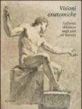 Visioni anatomiche. Le forme del corpo negli anni del Barocco. Ediz. illustrata