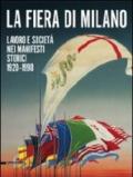 La fiera di Milano. Lavoro e società nei manifesti storici 1920-1990. Ediz. italiana e inglese