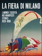 La fiera di Milano. Lavoro e società nei manifesti storici 1920-1990. Ediz. italiana e inglese