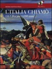 L'Italia chiamò. Gli Uffizi per i 150 anni. Catalogo della mostra (Firenze, 12 novembre 2011-15 gennaio 2012). Ediz. illustrata