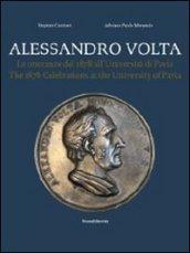 Alessandro Volta. Le onoranze del 1878 all'Università di Pavia. Catalogo della mostra. Ediz. italiana e inglese