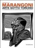 Tranquillo Marangoni. Arte sotto torchio: la carriera di uno xilografo scultore del Novecento. Catalogo della mostra (Genova, 21 gennaio-6 maggio 2012). Ediz. illustrata