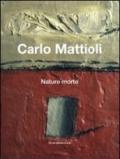 Carlo Mattioli. Nature morte. Catalogo della mostra (Bologna, 10 febbraio-6 maggio 2012). Ediz. italiana e inglese