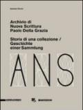 Archivio di Nuova Scrittura. Paolo Della Grazia. Storia di una collezione. Ediz. italiana e tedesca