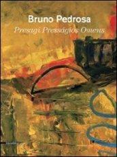 Bruno Pedrosa. Presagi. Catalogo della mostra (Lucca, 4 febbraio-18 marzo 2012). Ediz. italiana, inglese e portoghese