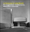 La Saracena di Luigi Moretti fra suggestioni mediterranee, barocche e informali