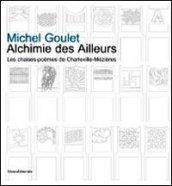 Michel Goulet. Alchimie des Ailleurs les chaise-poèmes de Charleville-Mézières