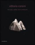 Vittorio Corsini tra voci, carte, rovi e notturni. Catalogo della mostra (Modena, 17 marzo-10 giugno 2012). Ediz. italiana e inglese