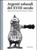 Argenti sabaudi del XVIII secolo. Catalogo della mostra (Torino, 9 febbraio-1 luglio 2012). Ediz. illustrata
