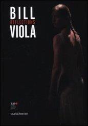 Bill Viola. Reflections. Catalogo della mostra (Varese, 12 maggio-28 ottobre 2012). Ediz. italiana e inglese