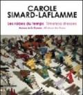 Carole Simard-Laflamme. Les robes du temps-Timeless dresses. Ediz. illustrata