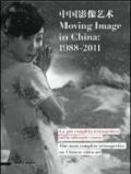 Moving image in China: 1988-2011. La più completa retrospettiva sulla videoarte cinese-The most complete retrospective on Chinese video art. Catalogo della mostra. Ediz. bilingue