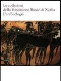 Le collezioni della Fondazione Banco di Sicilia. L'archeologia