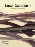 Luca Caccioni. Drawings-overlaps. Catalogo della mostra (Saint-Étienne, 23 giugno-30 settembre 2012). Ediz. italiana, francese e inglese