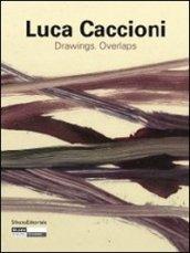 Luca Caccioni. Drawings-overlaps. Catalogo della mostra (Saint-Étienne, 23 giugno-30 settembre 2012). Ediz. italiana, francese e inglese