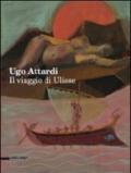 Ugo Attardi. Il viaggio di Ulisse. Ediz. illustrata