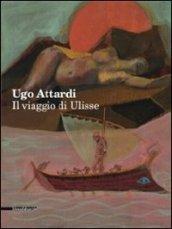 Ugo Attardi. Il viaggio di Ulisse. Ediz. illustrata