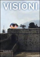 Visioni. Catalogo della mostra (Civitella del Tronto, 1 luglio-31 ottobre 2012)