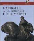 Garibaldi nel bronzo e nel marmo. Ediz. illustrata