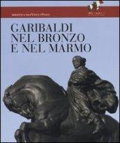 Garibaldi nel bronzo e nel marmo. Ediz. illustrata