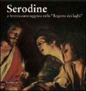 Serodine e brezza caravaggesca sulla «regione dei laghi». Catalogo della mostra (Rancate, Mendrisio, ottobre 2012-gennaio 2013)