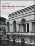 Giulio Romano architetto. Gli anni mantovani. Ediz. illustrata