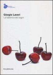 Giorgio Laveri. La fabbrica dei sogni. Catalogo della mostra (Mondovì, 13 ottobre-25 novembre 2012). Ediz. illustrata