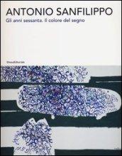 Antonio Sanfilippo. Gli anni Sessanta. Il colore del segno. Catalogo della mostra (Agrigento, 27 ottobre 2012-13 gennaio 2013). Ediz. illustrata