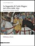 La leggenda di Carlo Magno nel cuore delle Alpi. Ricerca storica e turismo culturale