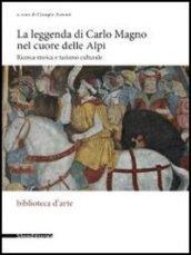 La leggenda di Carlo Magno nel cuore delle Alpi. Ricerca storica e turismo culturale