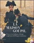 La Maison Goupil. Il successo italiano a Parigi negli anni dell'Impressionismo. Catalogo della mostra (Rovigo, 22 febbraio-23 giugno 2013). Ediz. illustrata