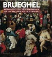 Brueghel. Meraviglie dell'arte fiamminga-The fashinating world of flemish art