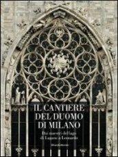 Il cantiere del Duomo di Milano. Dai maestri del lago di Lugano a Leonardo