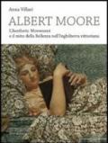 Albert Moore. L'Aesthetic Movement e il mito della bellezza nell'Inghilterra vittoriana. Ediz. illustrata