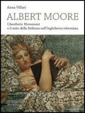 Albert Moore. L'Aesthetic Movement e il mito della bellezza nell'Inghilterra vittoriana. Ediz. illustrata