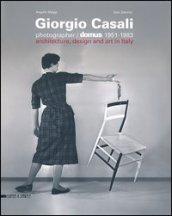 Giorgio Casali photographer. Domus 1951-1983. Catalogo della mostra (Verona, 15 febbraio-5 maggio 2013). Ediz. italiana e inglese