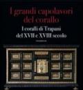 I grandi capolavori del corallo. I coralli di Trapani del XVII e XVII secolo. Catalogo della mostra (Catania, 3 marzo-5 maggio 2013); (Trapani, magio-giugno 2013). Ediz. illustrata: 130