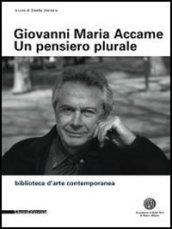 Giovanni Maria Accame. Un pensiero plurale. Raccolta di scritti in ricordo di Giovanni Maria Accame