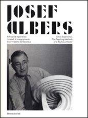 Josef Albers. Arte come esperienza: i metodi di insegnamento di un maestro del Bauhaus. Catalogo della mostra (Città di Castello, 20 marzo-19 giugno 2013). Ediz. bilingue