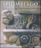 Spilimbergo e la patria del Friuli nel basso medioevo. «Forte d'huomeni et bello d'ornamenti». Ediz. illustrata