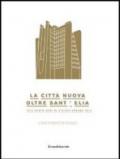 La città nuova. Oltre Sant'Elia. 1913 cento anni di visioni urbane 2013. Catalogo della mostra (Como, 24 marzo-14 luglio 2013)