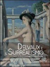 Delvaux E Il Surrealismo Un Enigma Tra De Chirico Magritte Ernst Man Ray